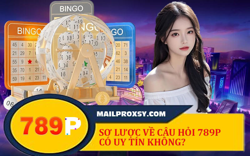 789P có uy tín không?